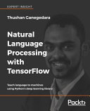 ﻿پردازش زبان طبیعی با TensorFlow: آموزش زبان به ماشین ها با استفاده از کتابخانه یادگیری عمیق پایتون