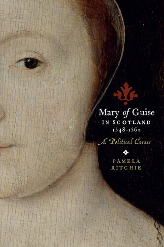 ﻿Mary of Guise در اسکاتلند، 1548 - 1560: یک شغل سیاسی