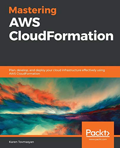 ﻿تسلط بر AWS CloudFormation: برنامه ریزی، توسعه و استقرار زیرساخت ابری خود را به طور موثر با استفاده از AWS CloudFormation