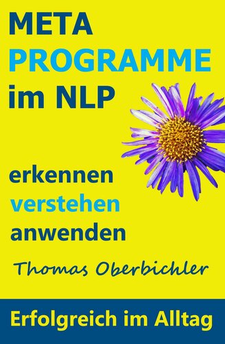 ﻿شناخت، درک و به کارگیری متابرنامه ها در NLP (موفق در زندگی روزمره) (نسخه آلمانی)
