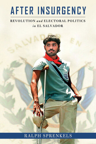 ﻿پس از شورش: انقلاب و سیاست های انتخاباتی در السالوادور