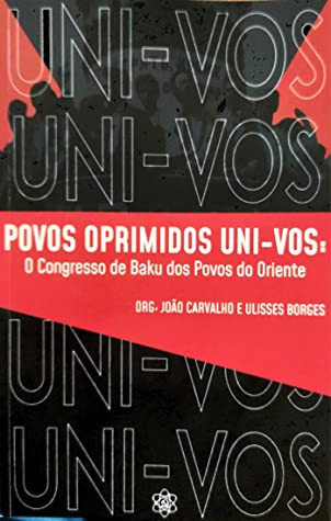 ﻿خلق های تحت ستم متحد شوید: کنگره خلق های شرق باکو (مجموعه اندیشه های مارکسیستی در شرق، جلد 1)