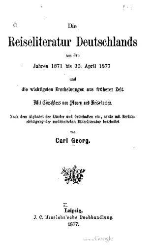 ﻿ادبیات سفر آلمان از سال‌های 1871 تا 30 آوریل 1877 و مهم‌ترین نشریات دوران پیشین، از جمله نقشه‌ها و نقشه‌های سفر