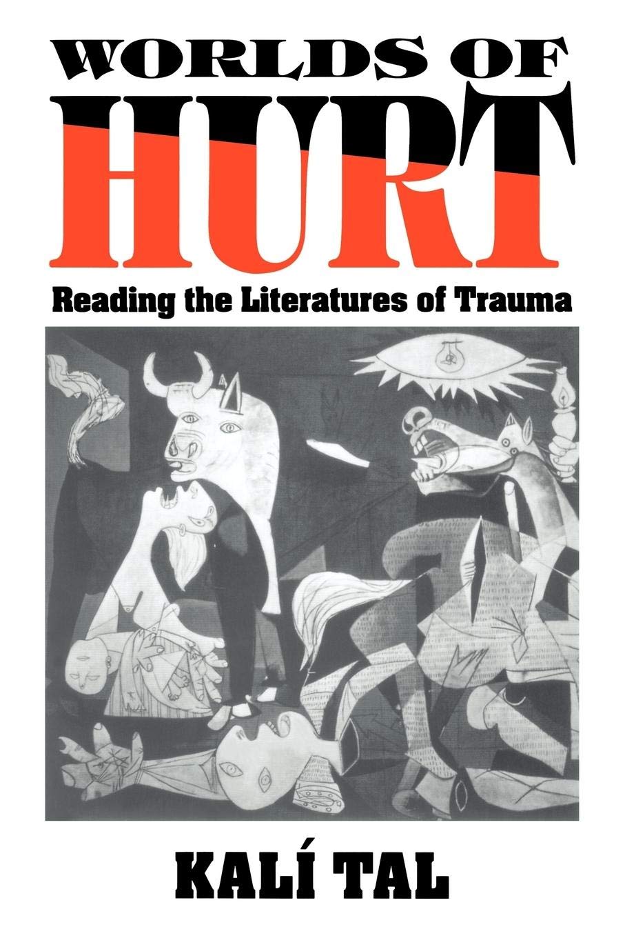 ﻿Worlds of Hurt: Reading the Literatures of Trauma