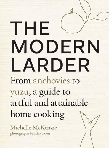 ﻿The Modern Larder - از آنچوی تا Yuzu، راهنمای آشپزی هنرمندانه و دست یافتنی خانگی