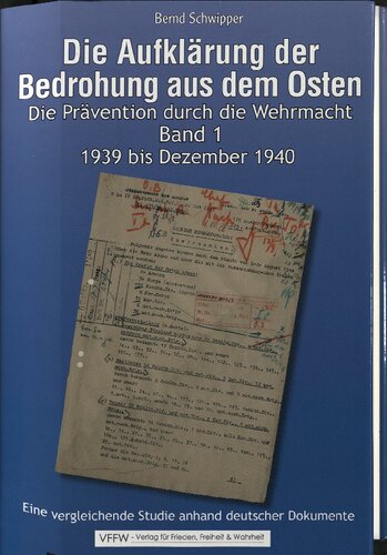 ﻿Bernd Schwipper - روشن کردن تهدید از شرق. پیشگیری توسط ورماخت جلد 1 1939 تا دسامبر 1940. مطالعه تطبیقی ​​بر اساس اسناد آلمانی