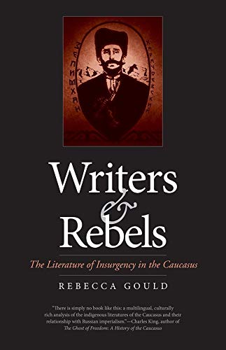 ﻿نویسندگان و شورشیان: ادبیات شورش در قفقاز