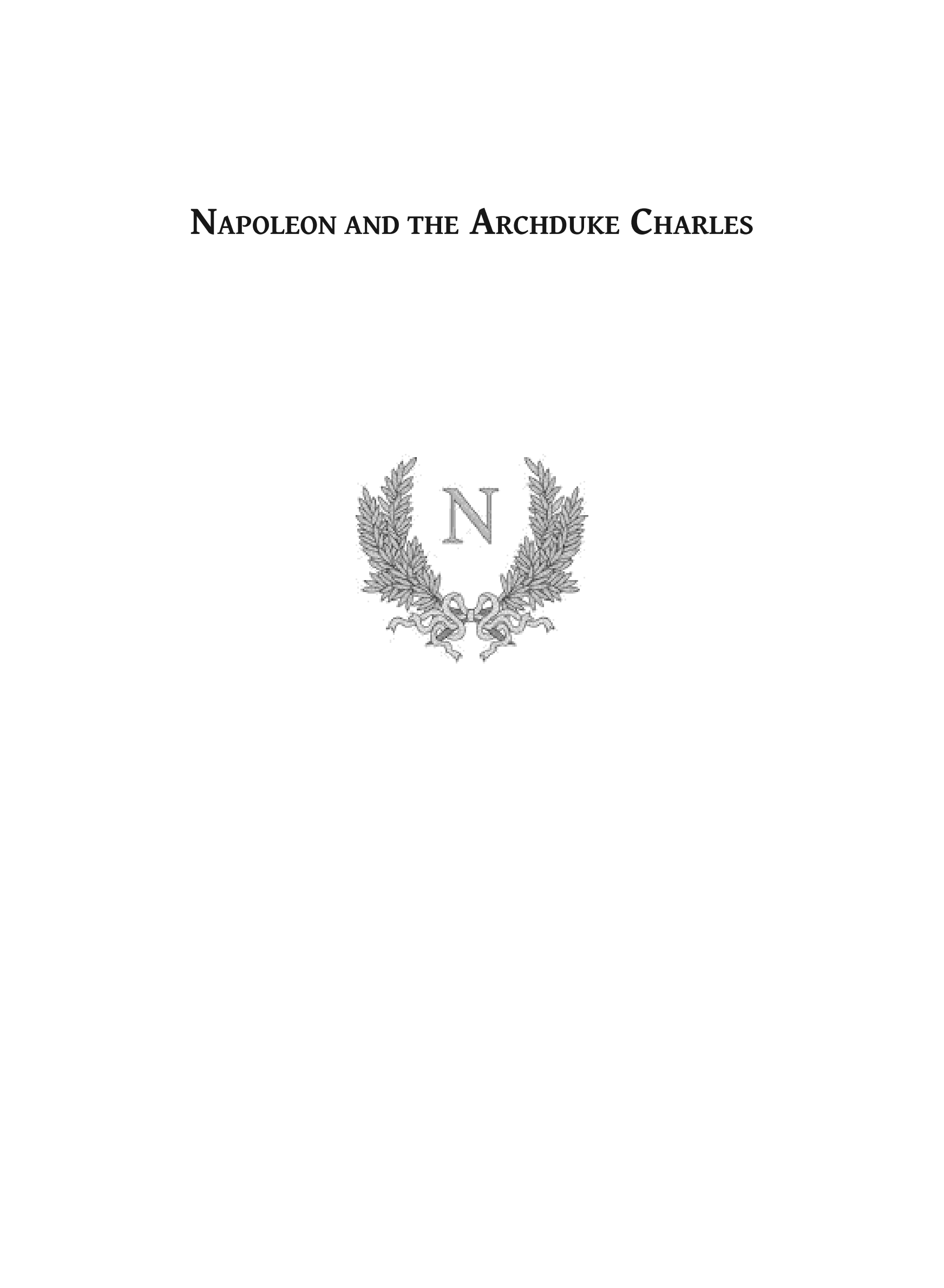 ﻿ناپلئون و آرشیدوک چارلز: تاریخچه مبارزات فرانسوی-اتریشی در دره دانوب 1809