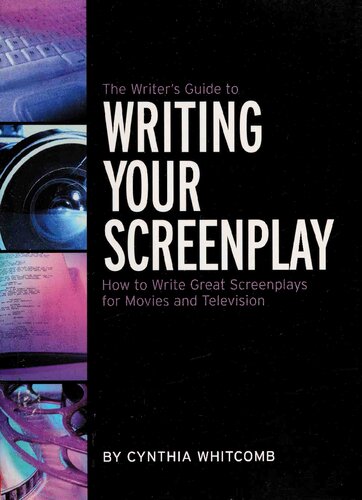 ﻿راهنمای نویسنده برای نوشتن فیلمنامه: چگونه فیلمنامه های عالی برای فیلم و تلویزیون بنویسیم