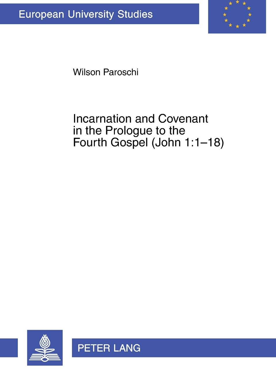 ﻿تجسم و عهد در مقدمه انجیل چهارم (یوحنا 1: 1-18) (Europäische Hochschulschriften / مطالعات دانشگاه اروپایی / Publications Universitaires Européennes)