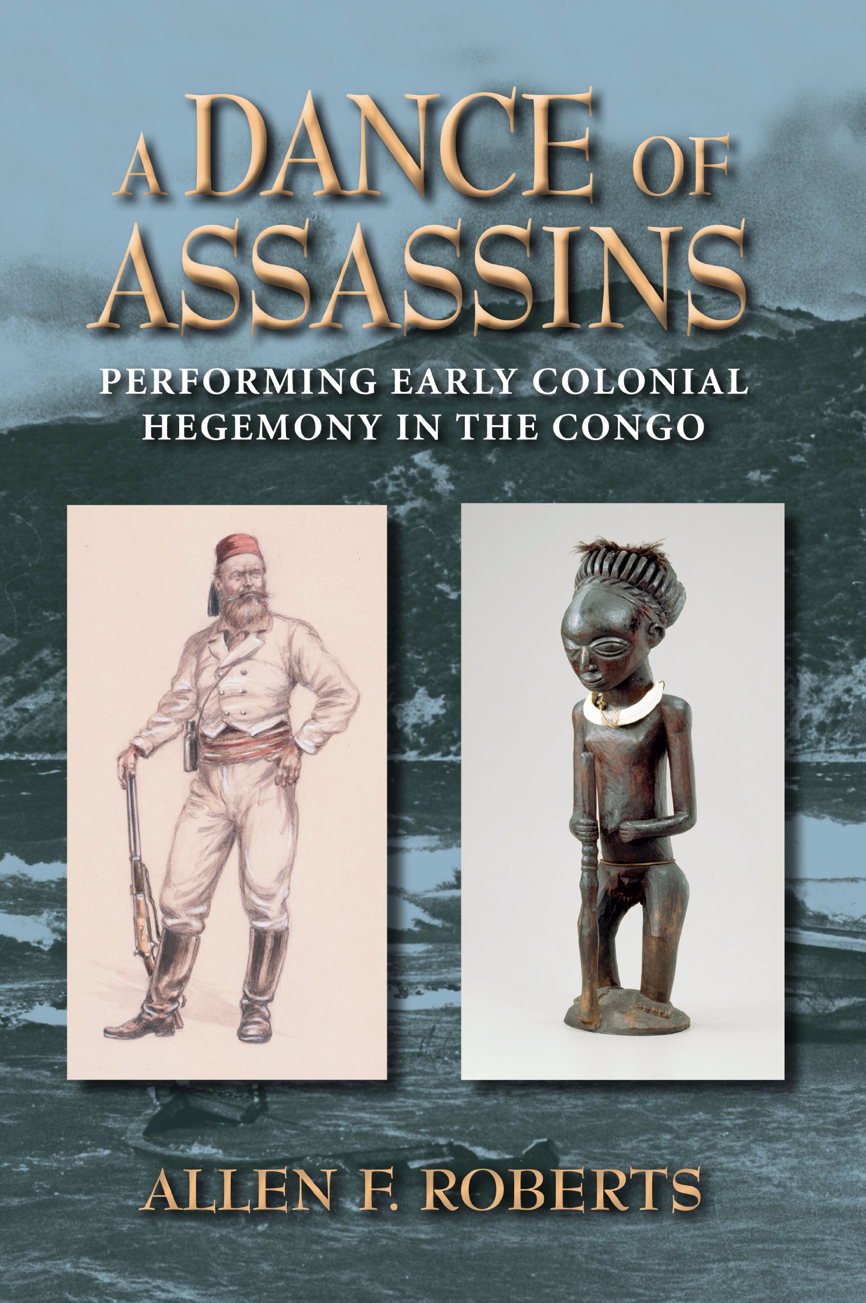 ﻿A Dance of Assassins: Performing Early Colonial Hegemony in Congo