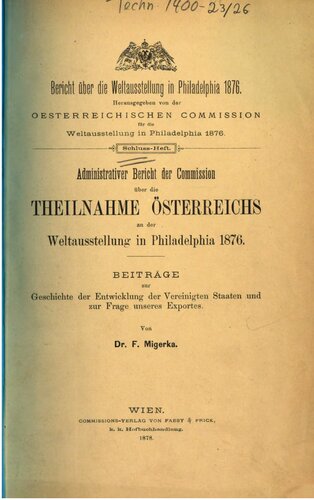 ﻿گزارش اداری درباره شرکت اتریش در نمایشگاه جهانی فیلادلفیا در سال 1876: کمک به تاریخ ایالات متحده و مسئله صادرات ما