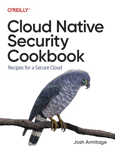 ﻿Cloud Native Security Cookbook: Recipes for a Secure Cloud