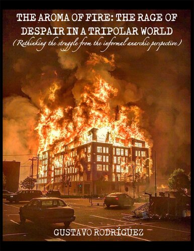 ﻿عطر آتش: خشم ناامیدی در جهان سه قطبی (بازاندیشی مبارزه از دیدگاه آنارشی غیررسمی)