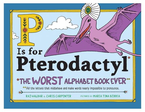 ﻿P Is for Pterodactyl: بدترین کتاب الفبای تاریخ