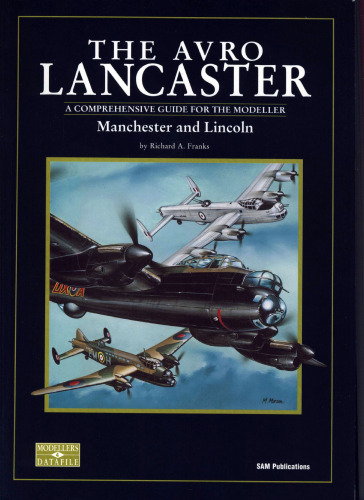 Avro Lancaster ، Manchester و Lincoln: راهنمای جامع برای Modeller