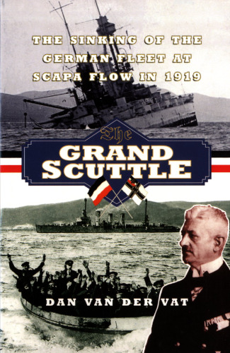 The Grand Scuttle: غرق شدن ناوگان آلمانی در جریان جریان Scapa در سال 1919