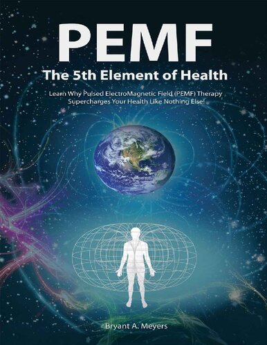 ﻿PEMF - پنجمین عنصر سلامت: بیاموزید که چرا درمان با میدان الکترومغناطیسی پالسی (PEMF) سلامت شما را مانند هیچ چیز دیگری افزایش می دهد!