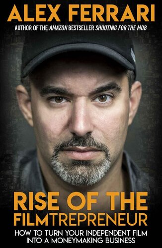 ﻿ظهور فیلم کارآفرین: چگونه فیلم مستقل خود را به یک تجارت سودآور تبدیل کنید
