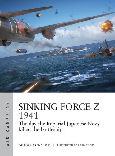 ﻿Sinking Force Z 1941: روزی که نیروی دریایی امپراتوری ژاپن کشتی جنگی را کشت (کمپین هوایی)