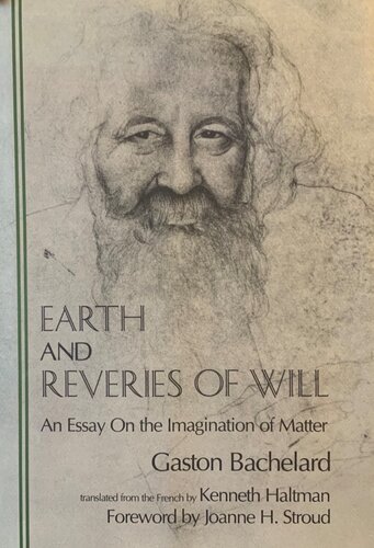 ﻿Earth and Reveries of Will: An Essay on the Imagination of Matter (مجموعه ترجمه های Bachelard)