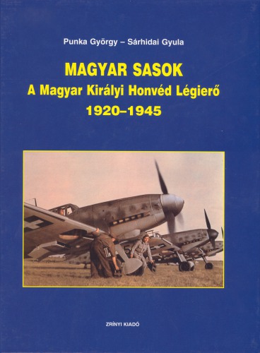 Zrinyi kiado Magyar sasok A Magyar Kiralyi Honved Legiero 1920-1945