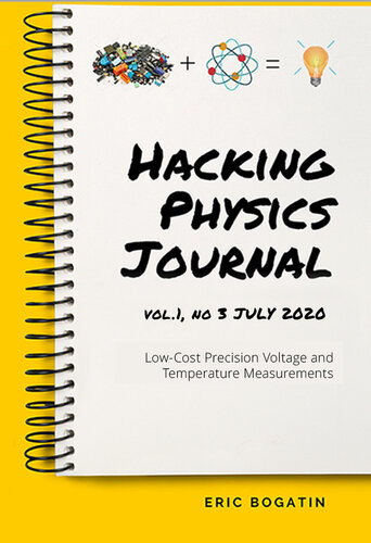 ﻿مجله HackingPhysics جلد 1، شماره 3 ژوئیه 2020: اندازه‌گیری‌های دقیق ولتاژ و دما با هزینه کم