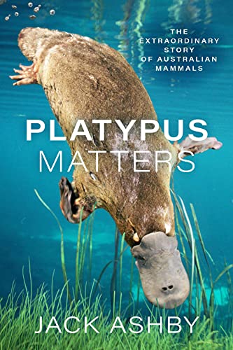﻿Platypus Matters: The Extraordinary Story of Australian Mammals