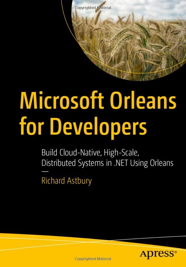 ﻿Microsoft Orleans برای توسعه دهندگان: ساخت سیستم های Cloud-Native، در مقیاس بالا و توزیع شده در دات نت با استفاده از Orleans