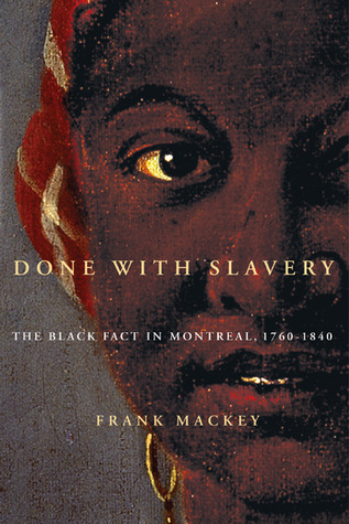 ﻿Done with Slavery: The Black Fact در مونترال، 1760-1840