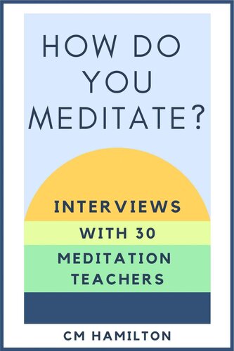 ﻿چگونه مدیتیشن می کنید؟: مصاحبه با 30 معلم مراقبه