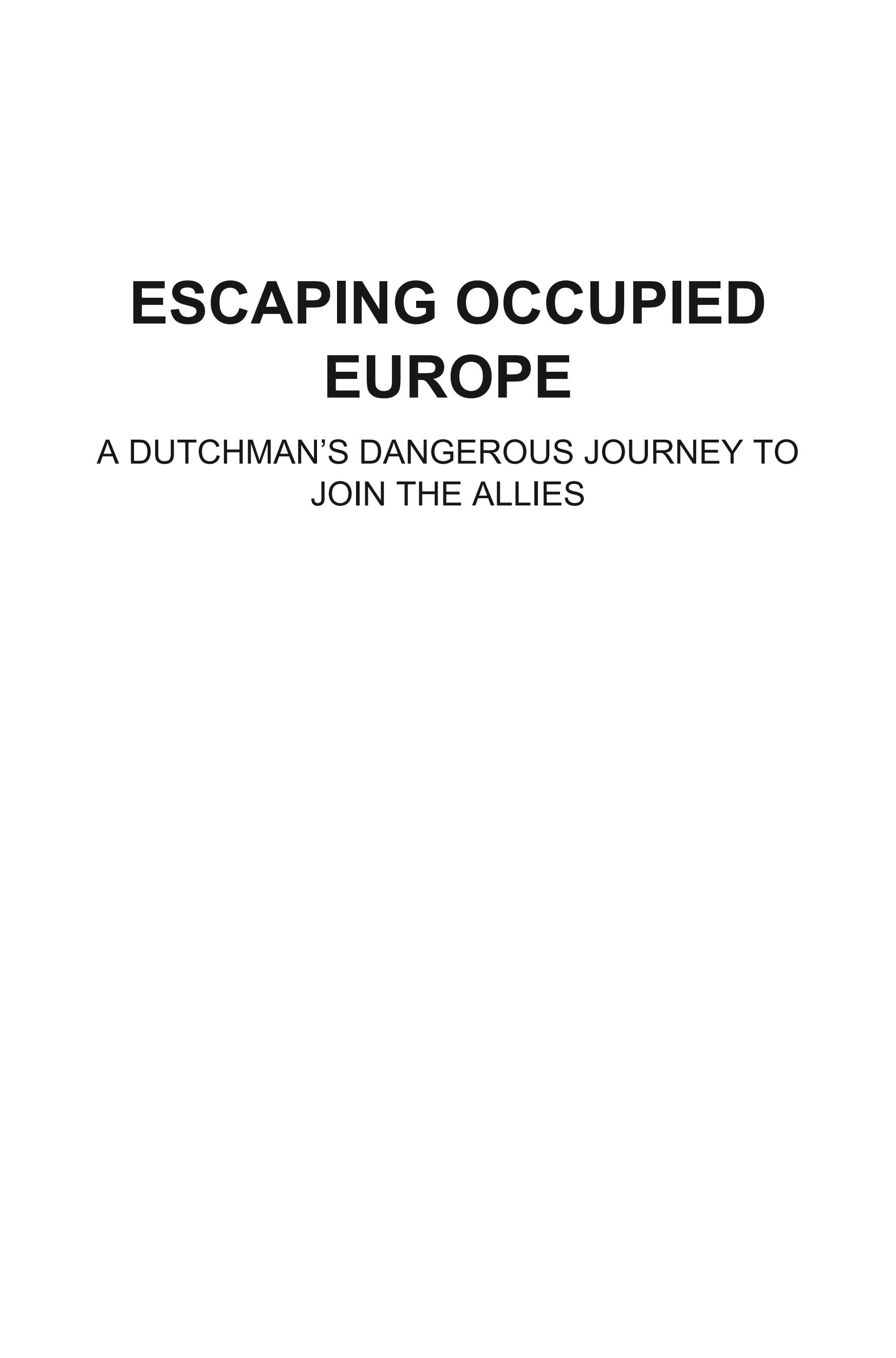 ﻿فرار از اروپای اشغالی: سفر خطرناک یک هلندی برای پیوستن به متفقین