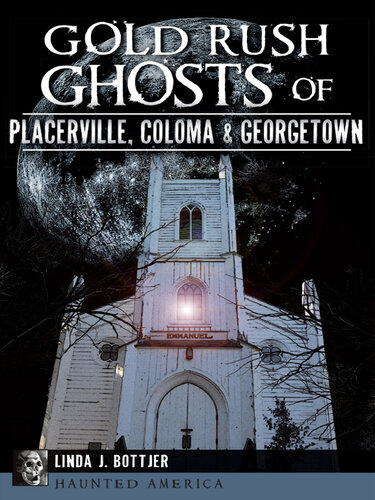 ﻿Gold Rush Ghosts of Placerville، Coloma Georgetown