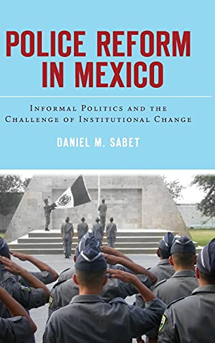 ﻿اصلاحات پلیس در مکزیک: سیاست غیررسمی و چالش تغییر نهادی