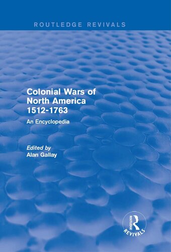 ﻿جنگ های استعماری آمریکای شمالی، 1512-1763 یک دایره المعارف