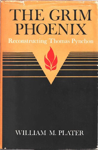 ﻿The Grim Phoenix: Reconstructing Thomas Pynchon