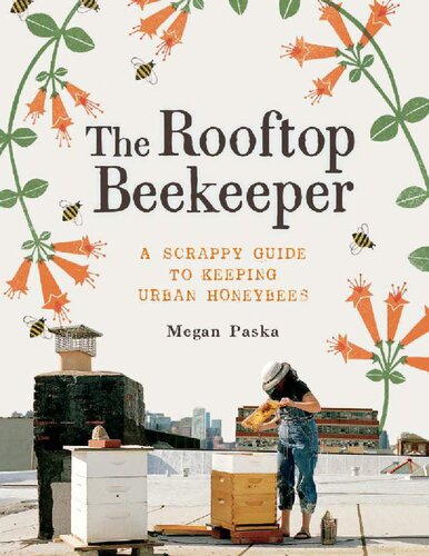 ﻿The Rooftop Beekeeper راهنمای نامناسب نگهداری زنبورهای عسل شهری