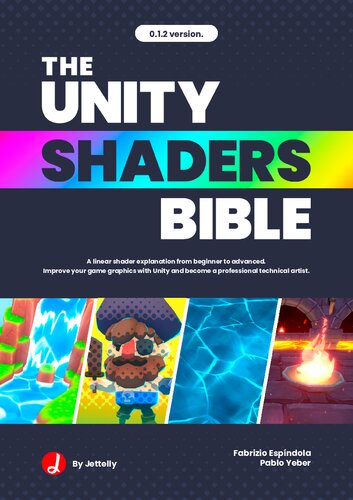 ﻿Unity Shaders Bible: توضیحی خطی از شیدرها از مبتدی تا پیشرفته. گرافیک بازی خود را با Unity بهبود بخشید و به یک هنرمند فنی حرفه ای تبدیل شوید.