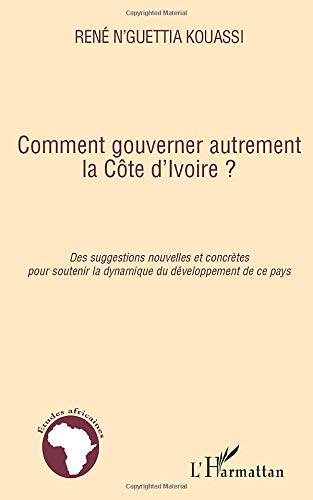 ﻿چگونه می توانم بر ساحل عاج حکومت کنم؟ پیشنهادات جدید و ملموس برای حمایت از پویایی توسعه این کشور