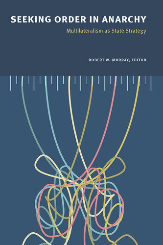 ﻿جستجوی نظم در هرج و مرج: چندجانبه گرایی به عنوان استراتژی دولتی