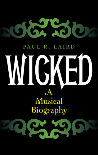 ﻿Wicked: A Musical Biography