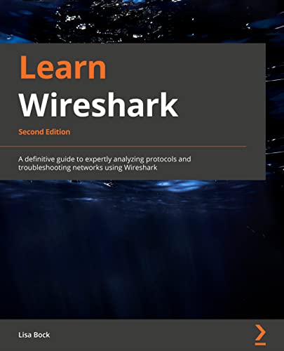 ﻿یادگیری Wireshark: راهنمای قطعی برای تجزیه و تحلیل ماهرانه پروتکل ها و عیب یابی شبکه ها با استفاده از Wireshark، نسخه دوم