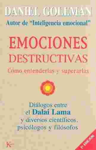 ﻿Emociones Destructivas: Cómo Entenderlas Y Superarlas
