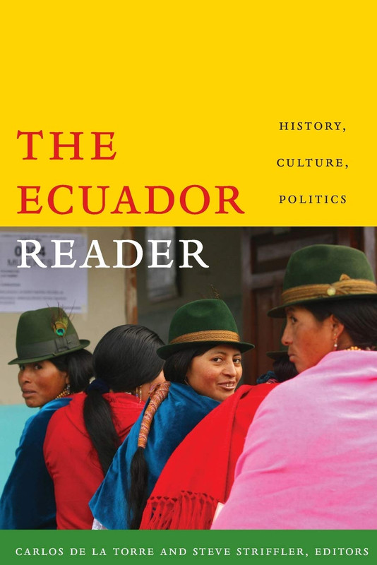 ﻿The Ecuador Reader: تاریخ، فرهنگ، سیاست