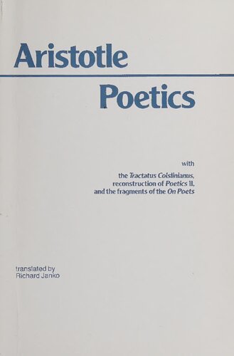 ﻿Poetics I: With Tractatus Coislinianus, Reconstruction of Poetics II, and Fragments of the Poets