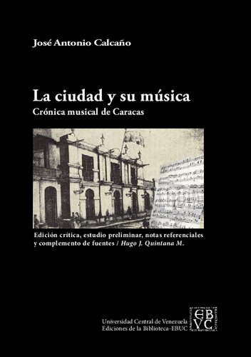 ﻿شهر و موسیقی آن (Musical Chronicle of Caracas). نسخه انتقادی، مطالعه مقدماتی، یادداشت های مرجع و مکمل منابع