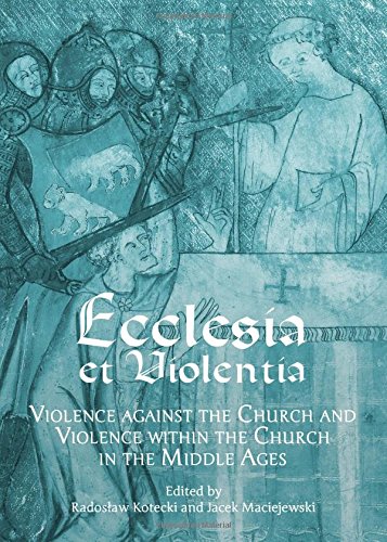 ﻿Ecclesia et Violentia: خشونت علیه کلیسا و خشونت درون کلیسا در قرون وسطی