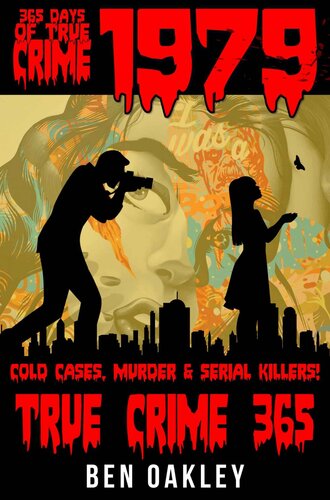 ﻿1979: 365 Days Of True Crime, Cold Cases, Murder and Serial Killers (True Crime 365)