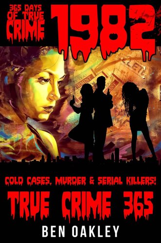 ﻿1982: 365 Days of True Crime, Cold Cases, Murder and Serial Killers (True Crime 365)