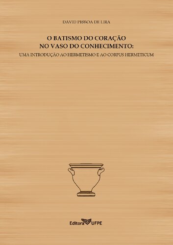 ﻿غسل تعمید قلب در ظرف معرفت مقدمه ای بر هرمتیک و جسم هرمتیکوم
